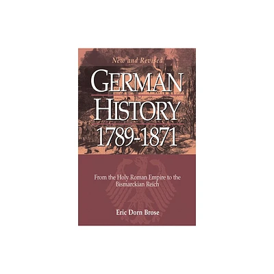 German History 1789-1871 - by Eric Dorn Brose (Paperback)