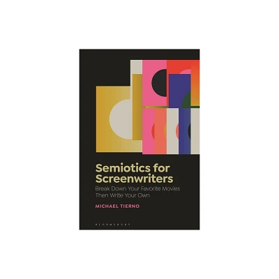 Semiotics for Screenwriters - by Michael Tierno (Hardcover)