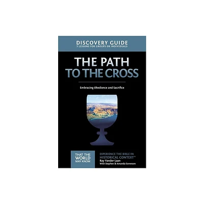 The Path to the Cross Discovery Guide - (That the World May Know) by Ray Vander Laan (Paperback)