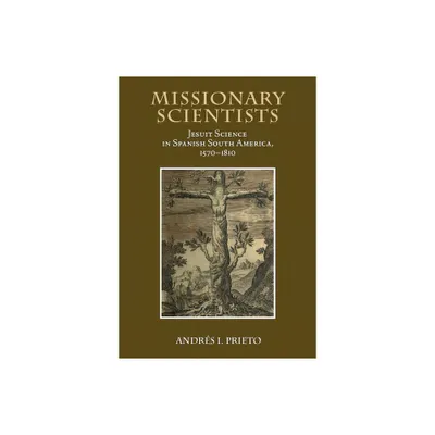 Missionary Scientists - by Andres I Prieto (Hardcover)