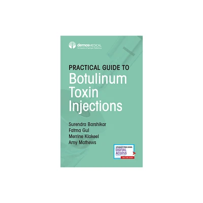 Practical Guide to Botulinum Toxin Injections - by Surendra Barshikar & Fatma Gul & Merrine Klakeel & Amy Mathews (Paperback)