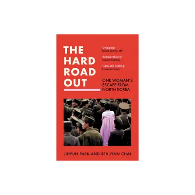 The Hard Road Out - by Jihyun Park & Seh-Lynn Chai (Paperback)