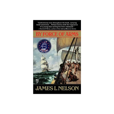 By Force of Arms - (Revolution at Sea Trilogy) by James L Nelson (Paperback)