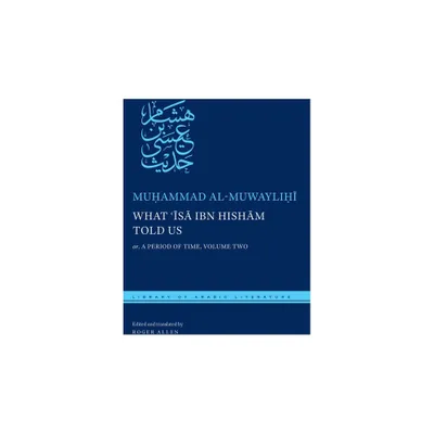 What s Ibn Hishm Told Us - (Library of Arabic Literature) by Muhammad Al Muwaylihi (Hardcover)