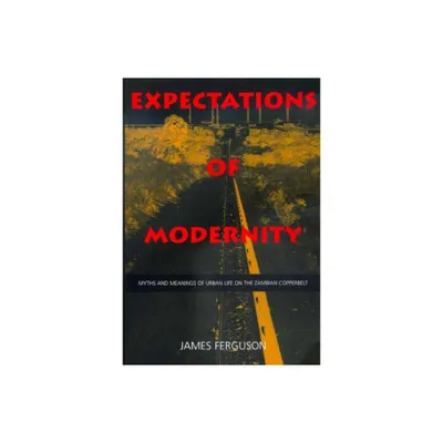 Expectations of Modernity - (Perspectives on Southern Africa) by James Ferguson (Paperback)