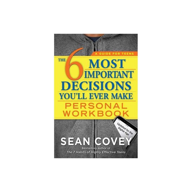 The 6 Most Important Decisions Youll Ever Make Personal Workbook - by Sean Covey (Paperback)