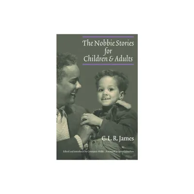 The Nobbie Stories for Children and Adults - by C L R James (Paperback)