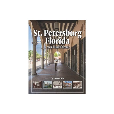 St. Petersburg: A Walk Through History - 2nd Edition by Monica Kile (Paperback)