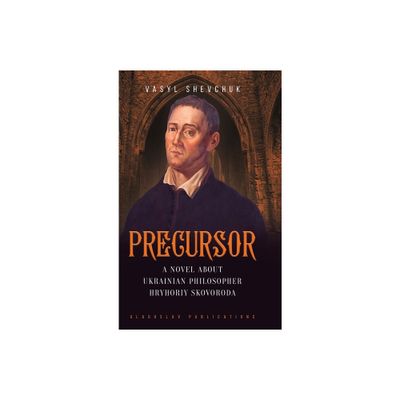 Precursor - by Vasyl Shevchuk (Hardcover)