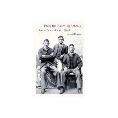 From the Boarding Schools - by Arnold Krupat (Hardcover)