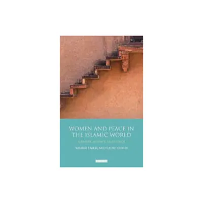 Women and Peace in the Islamic World - by Yasmin Saikia & Chad Haines (Paperback)