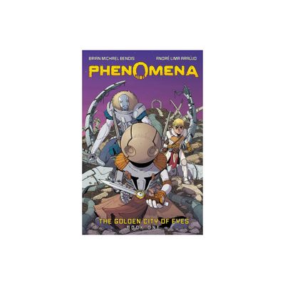 Phenomena Book One: The Golden City of Eyes - by Brian Michael Bendis (Hardcover)