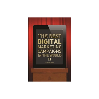 The Best Digital Marketing Campaigns in the World II - by Damian Ryan (Paperback)