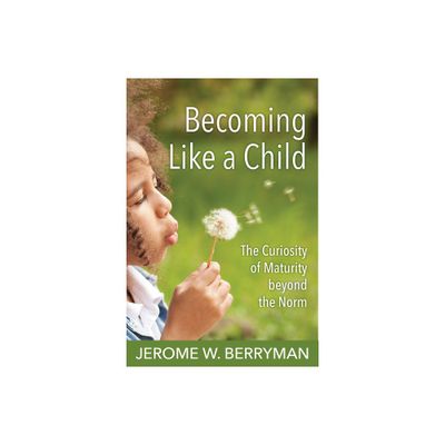 Becoming Like a Child - by Jerome W Berryman (Paperback)