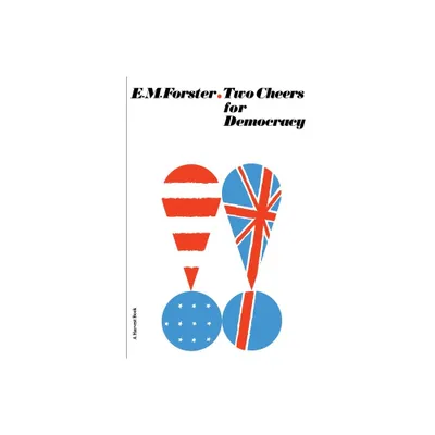 Two Cheers for Democracy - (Harvest Book) by E M Forster (Paperback)