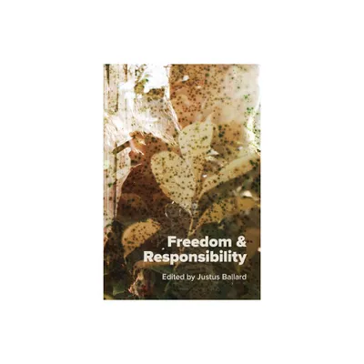 Freedom & Responsibility - by Justus Ballard (Paperback)