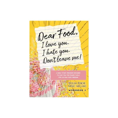 Dear Food, I Love You. I Hate You. Dont Leave Me! Workbook 2 - (The Dear Food) by Julia Fikse (Paperback)