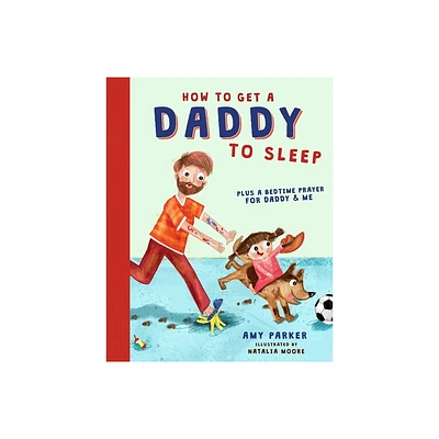 How to Get a Daddy to Sleep - by Amy Parker (Hardcover)