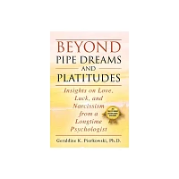 Beyond Pipe Dreams and Platitudes - by Geraldine K Piorkowski (Hardcover)