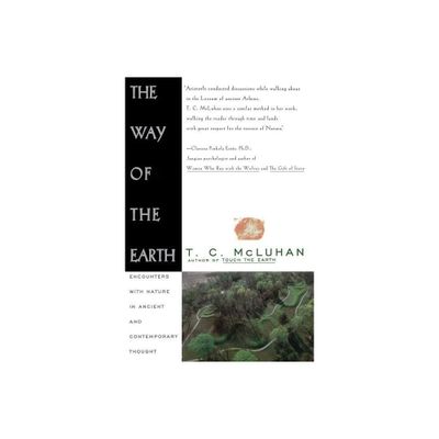 Way of the Earth - by T C McLuhan & T C Muluhan (Paperback)