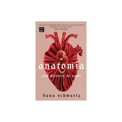 Anatoma: Una Historia de Amor - by Dana Schwartz (Paperback)