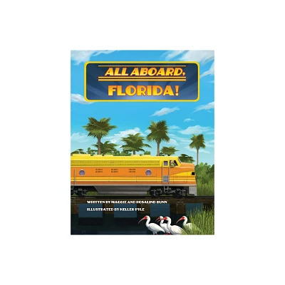 All Aboard, Florida! - by Maggie Bunn & Rosalind Bunn (Hardcover)