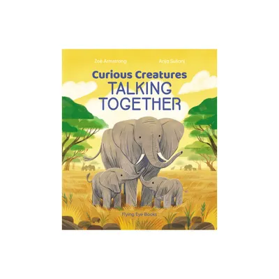 Curious Creatures Talking Together - by Zo Armstrong (Hardcover)