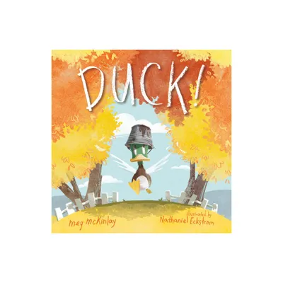 Duck! - by Meg McKinlay (Hardcover)