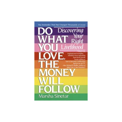 Do What You Love, the Money Will Follow - by Marsha Sinetar (Paperback)