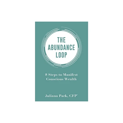 The Abundance Loop - by Juliana Park (Paperback)