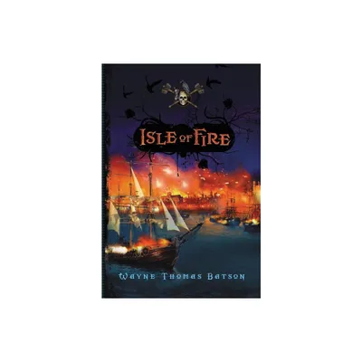 Isle of Fire - (Pirate Adventures) by Wayne Thomas Batson (Paperback)