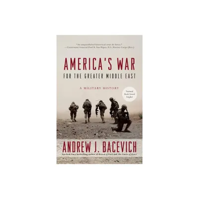 Americas War for the Greater Middle East - by Andrew J Bacevich (Paperback)