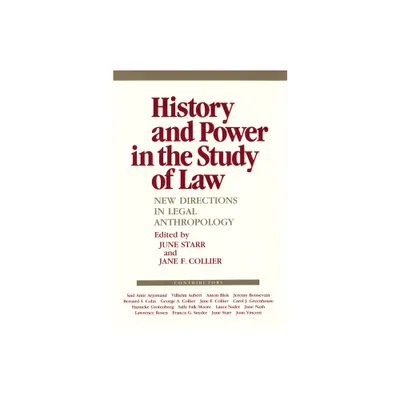 History and Power in the Study of Law - (Anthropology of Contemporary Issues) by June Starr & Jane F Collier (Paperback)