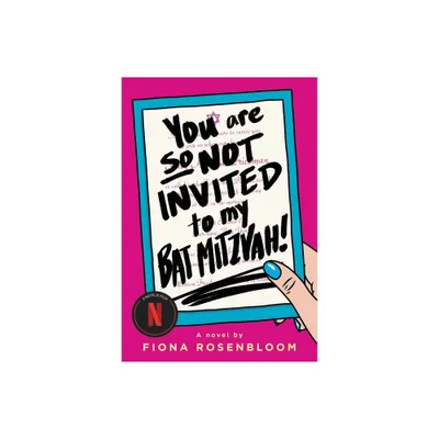 You Are So Not Invited to My Bat Mitzvah! - by Fiona Rosenbloom (Paperback)