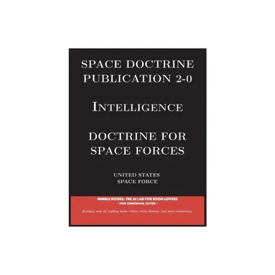 Space Doctrine Publication 2-0 Intelligence - (Space Power) by United States Space Force (Paperback)