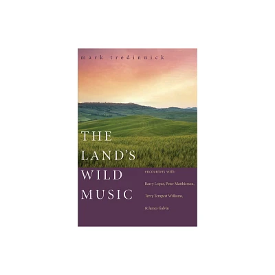 The Lands Wild Music - by Mark Tredinnick (Paperback)