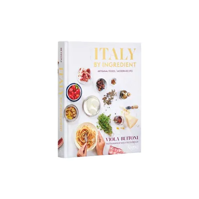 Italy by Ingredient - by Viola Buitoni (Hardcover)