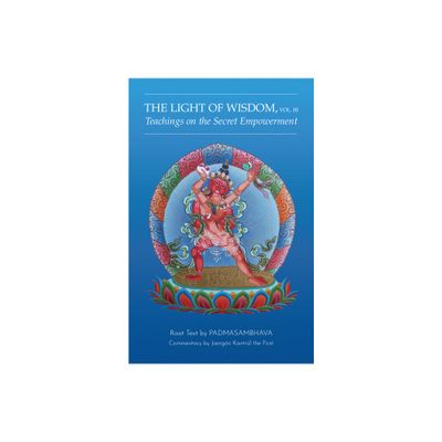 Light of Wisdom, Volume III - by Padmasambhava (Paperback)