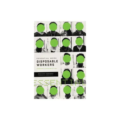 Essential Work, Disposable Workers - by Mostafa Henaway (Paperback)