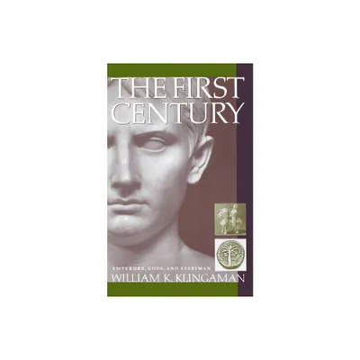 The First Century - by William K Klingaman (Paperback)