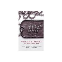 Every War Has Two Losers - by William Stafford (Paperback)