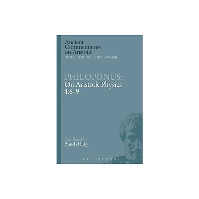 Philoponus: On Aristotle Physics 4.6-9 - (Ancient Commentators on Aristotle) by Michael Griffin & Richard Sorabji (Paperback)