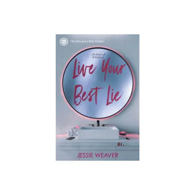 Live Your Best Lie - (Like Me Block You) by Jessie Weaver (Hardcover)