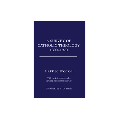 A Survey of Catholic Theology, 1800-1970 - by Ted Mark Op Schoof & Edward Op Schillebeeckx (Paperback)