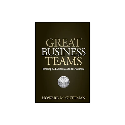 Great Business Teams - by Howard M Guttman (Hardcover)