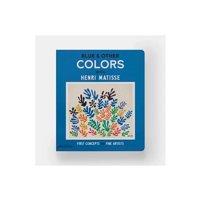 Blue & Other Colors - (First Concepts with Fine Artists) by Phaidon Editors (Board Book)