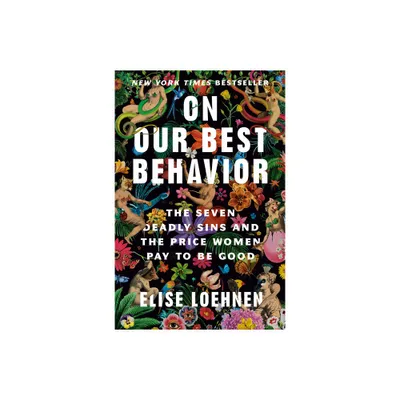 On Our Best Behavior - by Elise Loehnen (Hardcover)