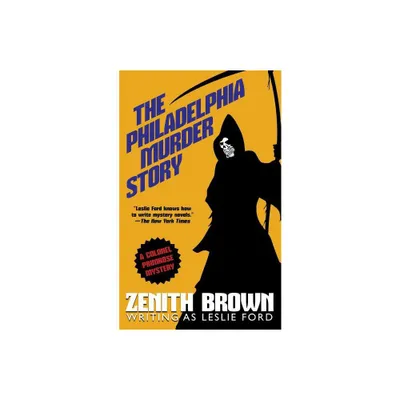 The Philadelphia Murder Story - by Leslie Ford & Zenith Brown (Paperback)