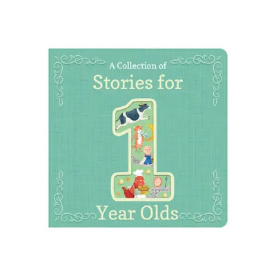 A Collection of Stories for 1-Year-Olds - by Jaye Garnett (Hardcover)