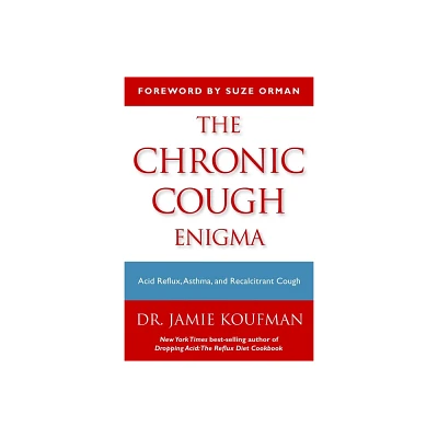 The Chronic Cough Enigma - by Jamie A Koufman (Paperback)